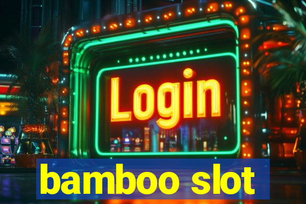 bamboo slot