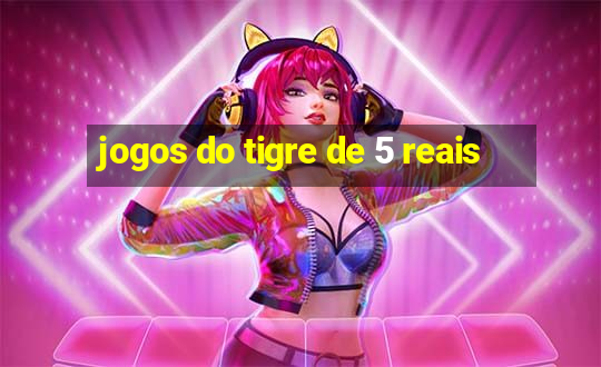 jogos do tigre de 5 reais