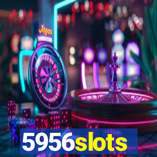 5956slots