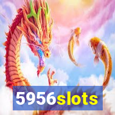 5956slots