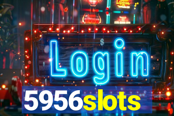 5956slots