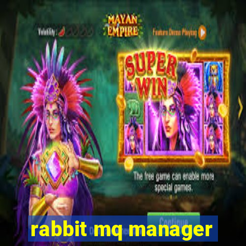 rabbit mq manager