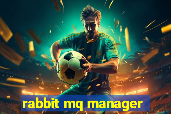 rabbit mq manager