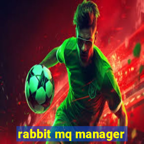 rabbit mq manager