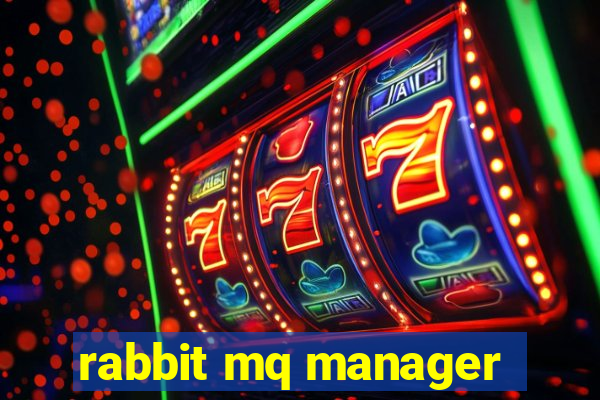 rabbit mq manager