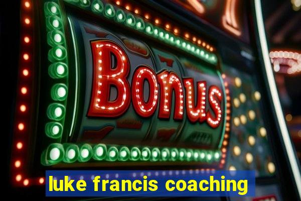 luke francis coaching