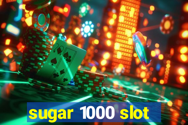 sugar 1000 slot