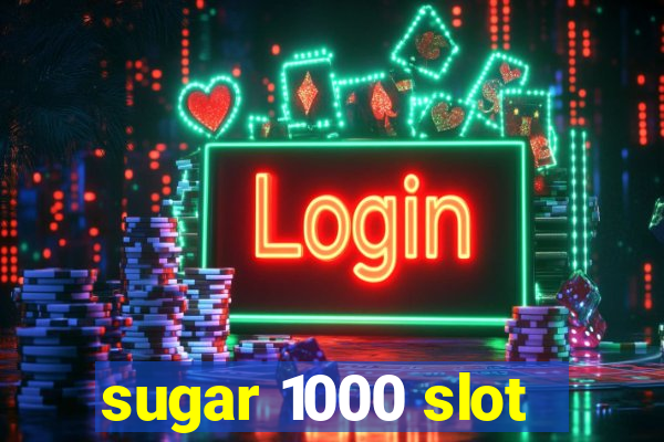 sugar 1000 slot