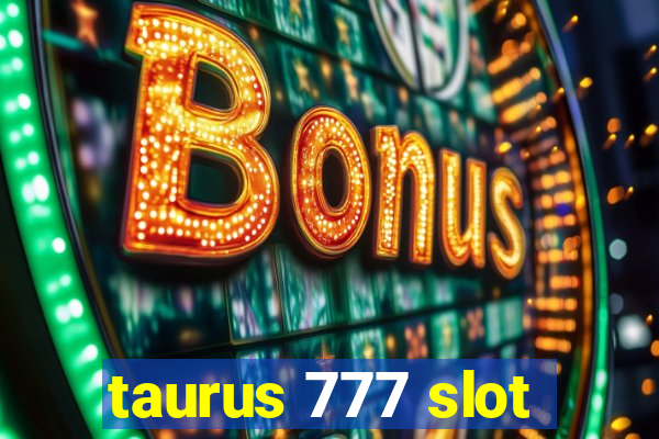 taurus 777 slot