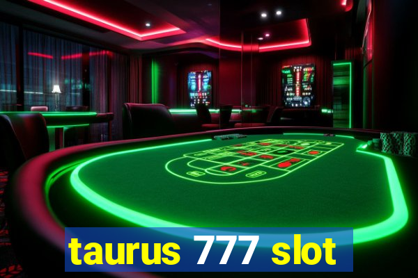 taurus 777 slot