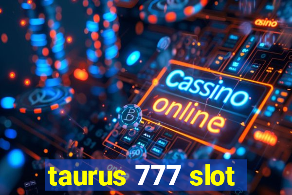 taurus 777 slot