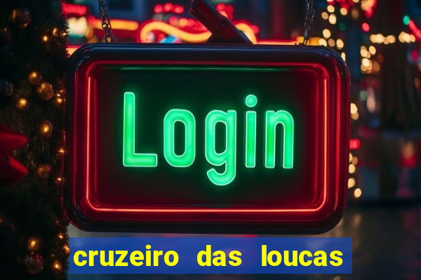 cruzeiro das loucas rede canais