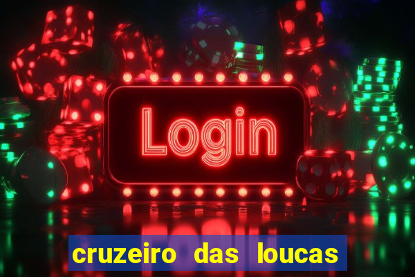 cruzeiro das loucas rede canais