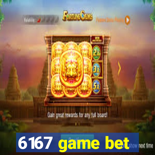 6167 game bet