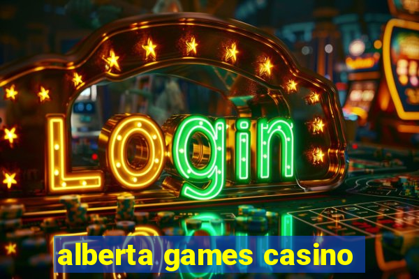 alberta games casino