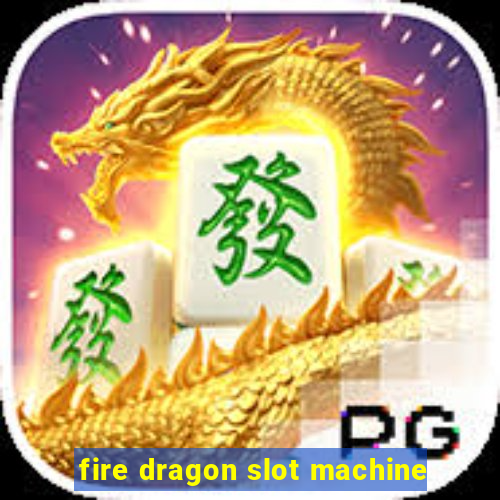 fire dragon slot machine