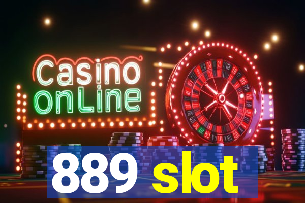 889 slot