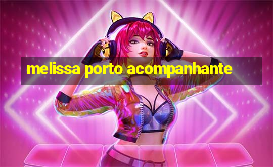 melissa porto acompanhante