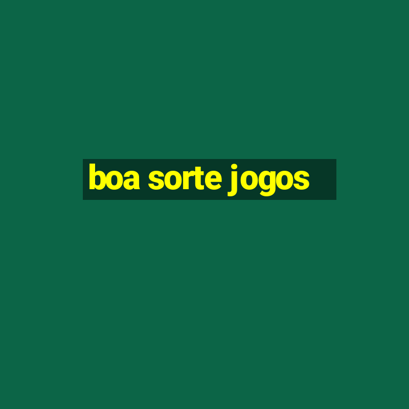 boa sorte jogos