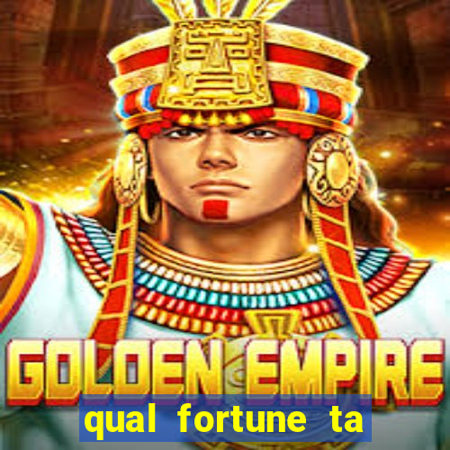 qual fortune ta pagando agora