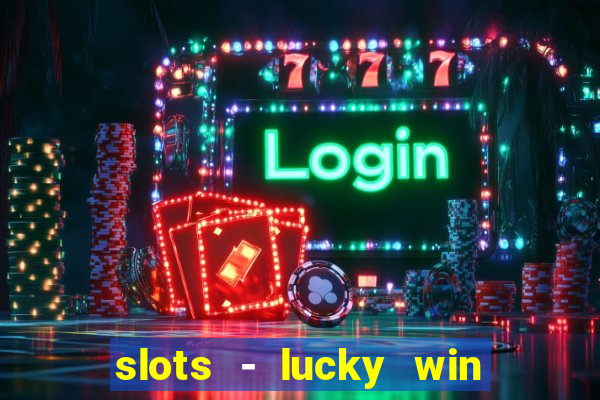 slots - lucky win casino games