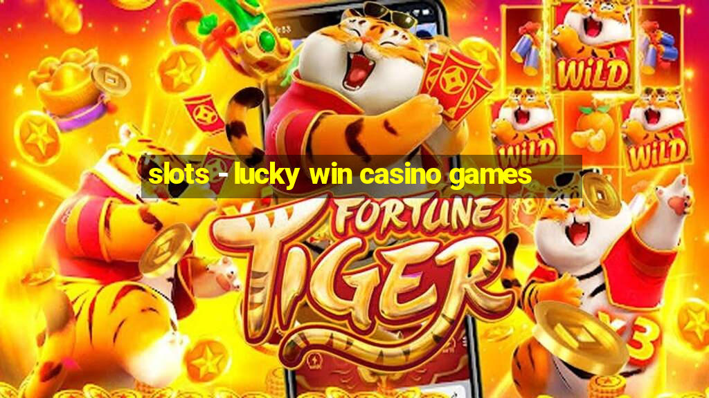 slots - lucky win casino games