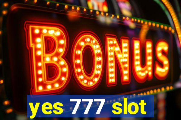 yes 777 slot