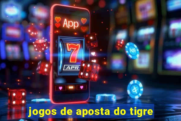 jogos de aposta do tigre