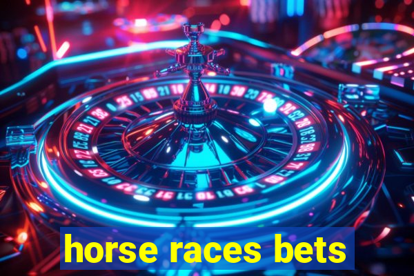 horse races bets