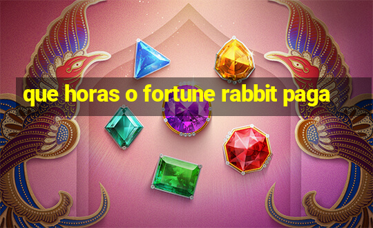 que horas o fortune rabbit paga