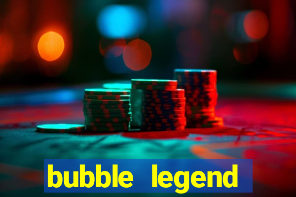 bubble legend ganhar dinheiro acesso antecipado