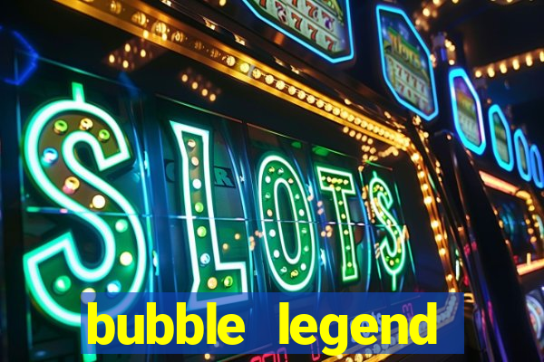 bubble legend ganhar dinheiro acesso antecipado