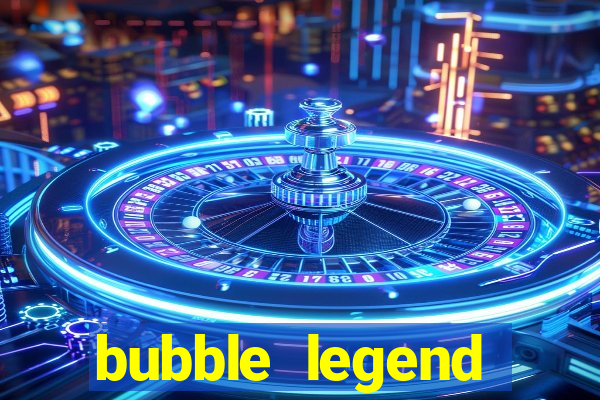 bubble legend ganhar dinheiro acesso antecipado