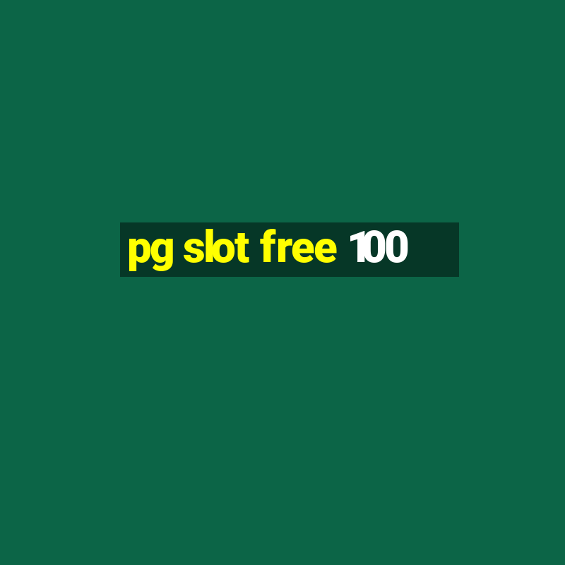 pg slot free 100