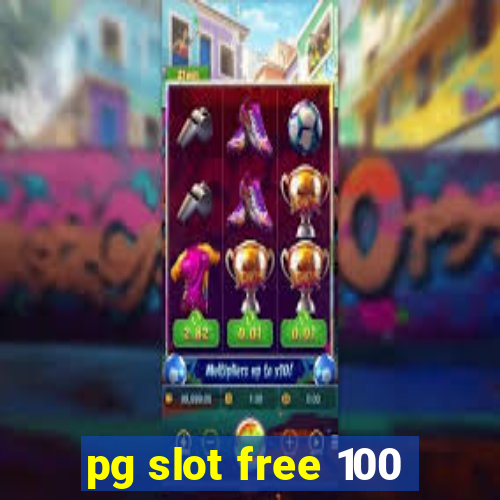 pg slot free 100