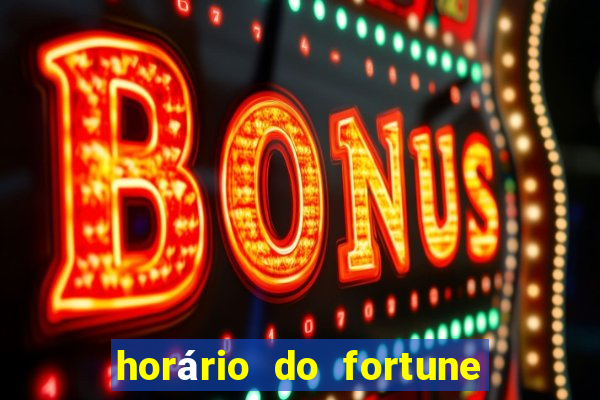 horário do fortune tiger hoje