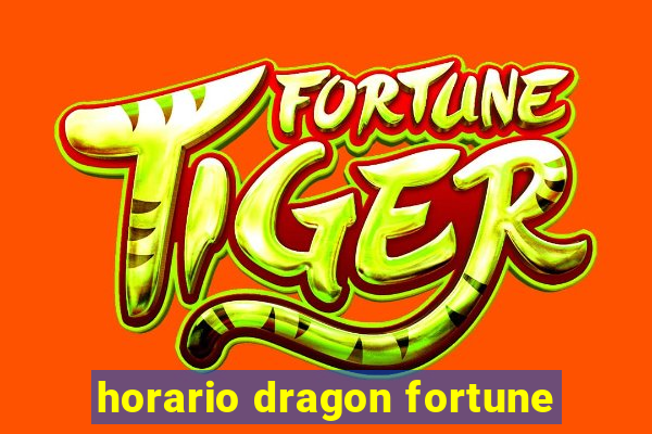 horario dragon fortune