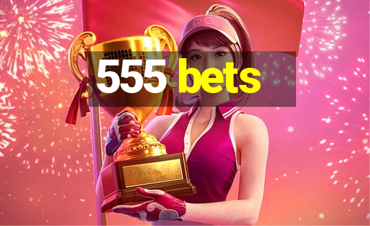 555 bets