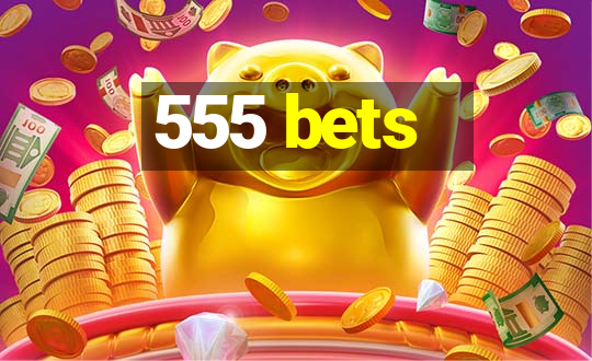 555 bets