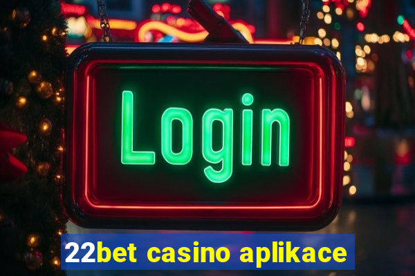 22bet casino aplikace