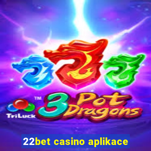 22bet casino aplikace