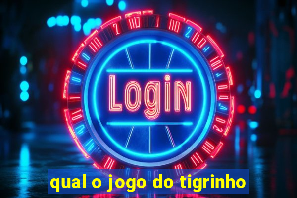 qual o jogo do tigrinho