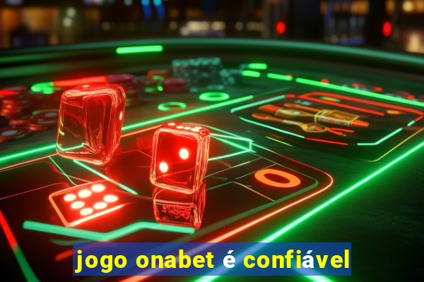 jogo onabet é confiável