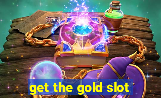 get the gold slot