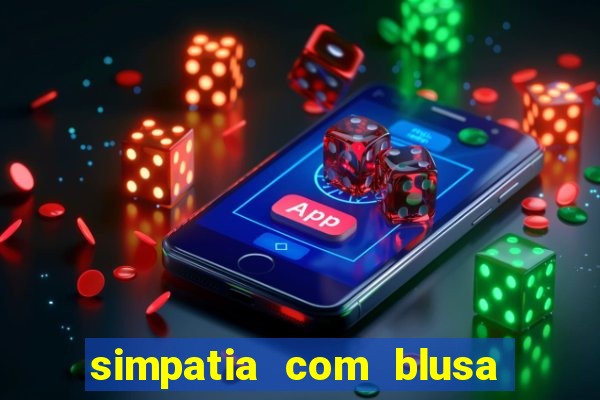 simpatia com blusa da pessoa amada