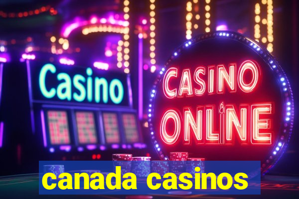 canada casinos