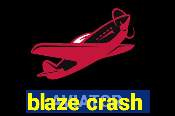 blaze crash