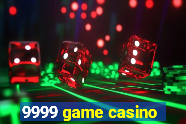 9999 game casino