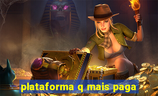 plataforma q mais paga