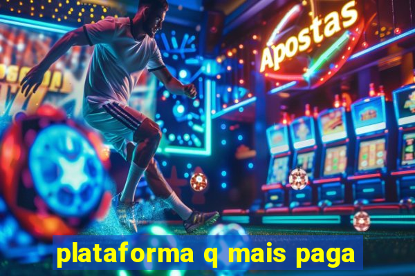 plataforma q mais paga